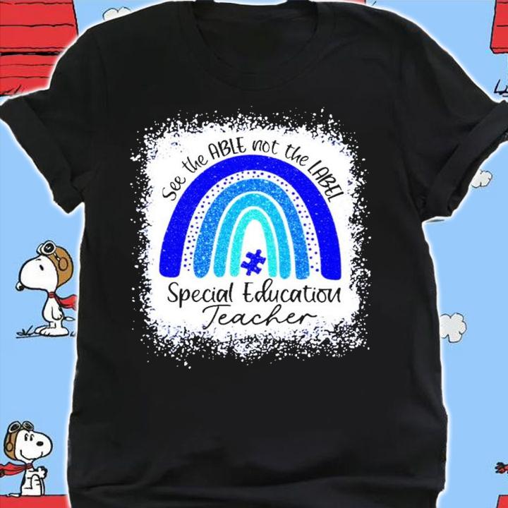 See the able not the label special education Teacher shirt shirt