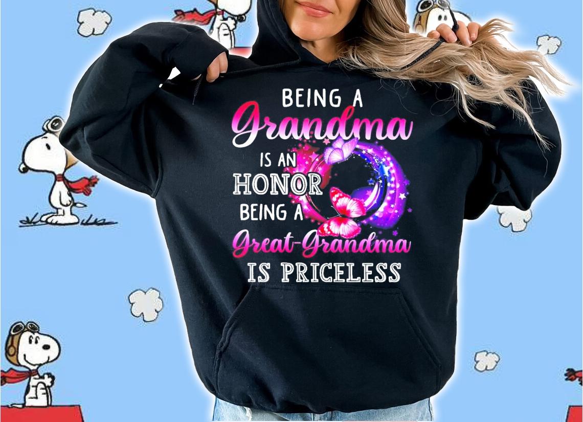 Being a grandma is an honor being a great grandma is priceless shirt hoodie