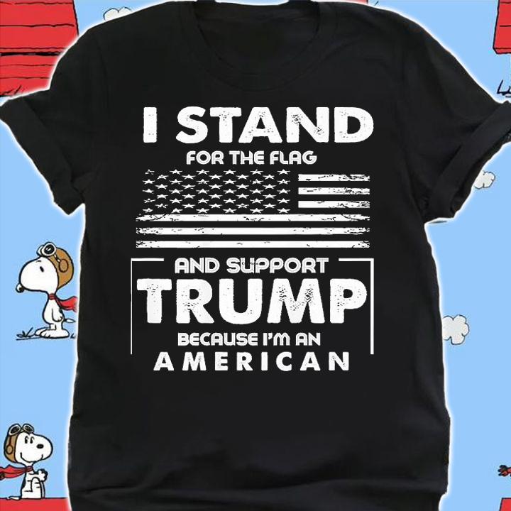 I Stand For The Flag And Support Trump T-shirt shirt