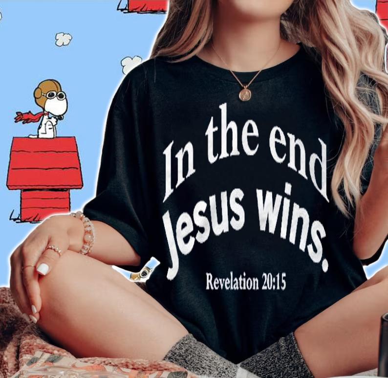 In The End Jesus Wins Mens And Womens Christian Shirt