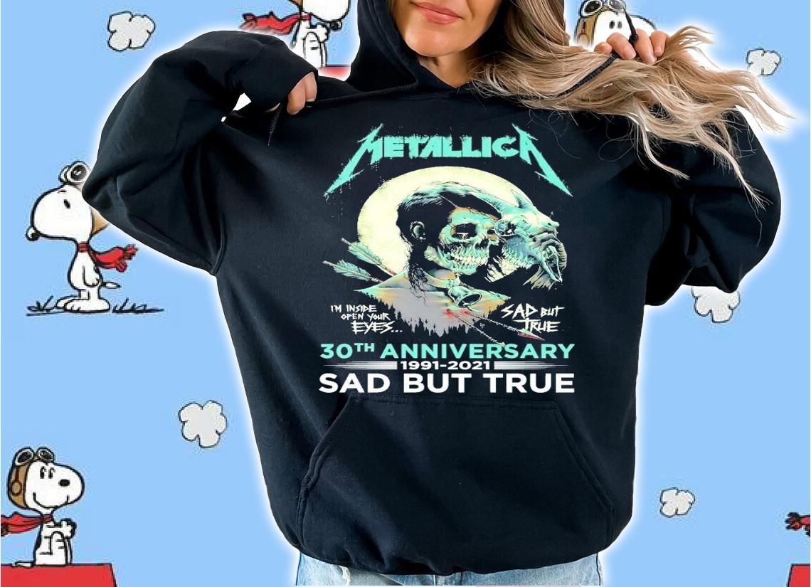 Metallica 30th anniversary 1991-2021 sad but true shirt hoodie