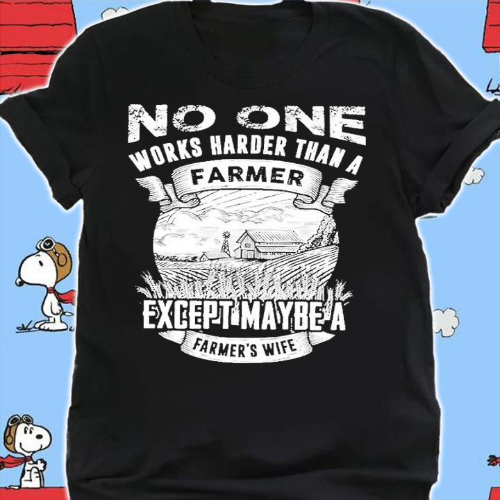 No One Works Harder Than A Farmer Except Maybe A Farmer's Wife T-Shirt shirt