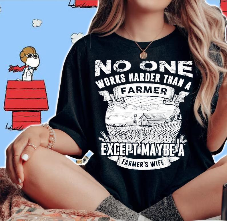 No One Works Harder Than A Farmer Except Maybe A Farmer's Wife T-Shirt woman shirt