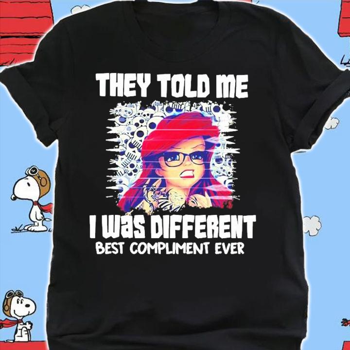 They Told Me I Was Different Best Compliment Ever Shirt shirt
