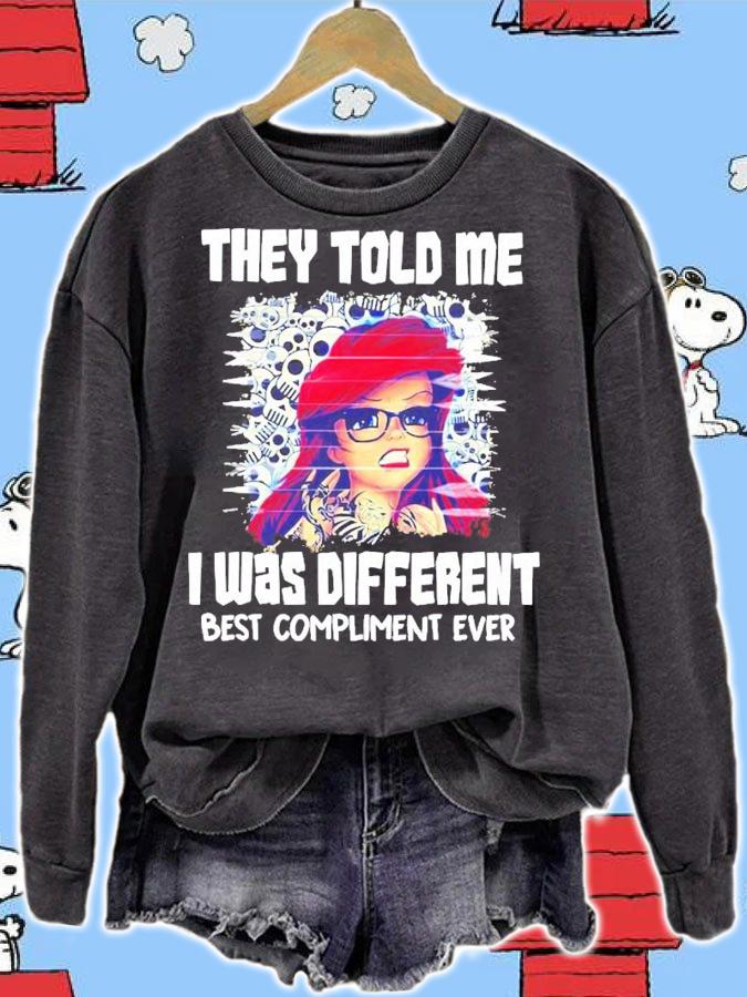 They Told Me I Was Different Best Compliment Ever Shirt sweatshirt
