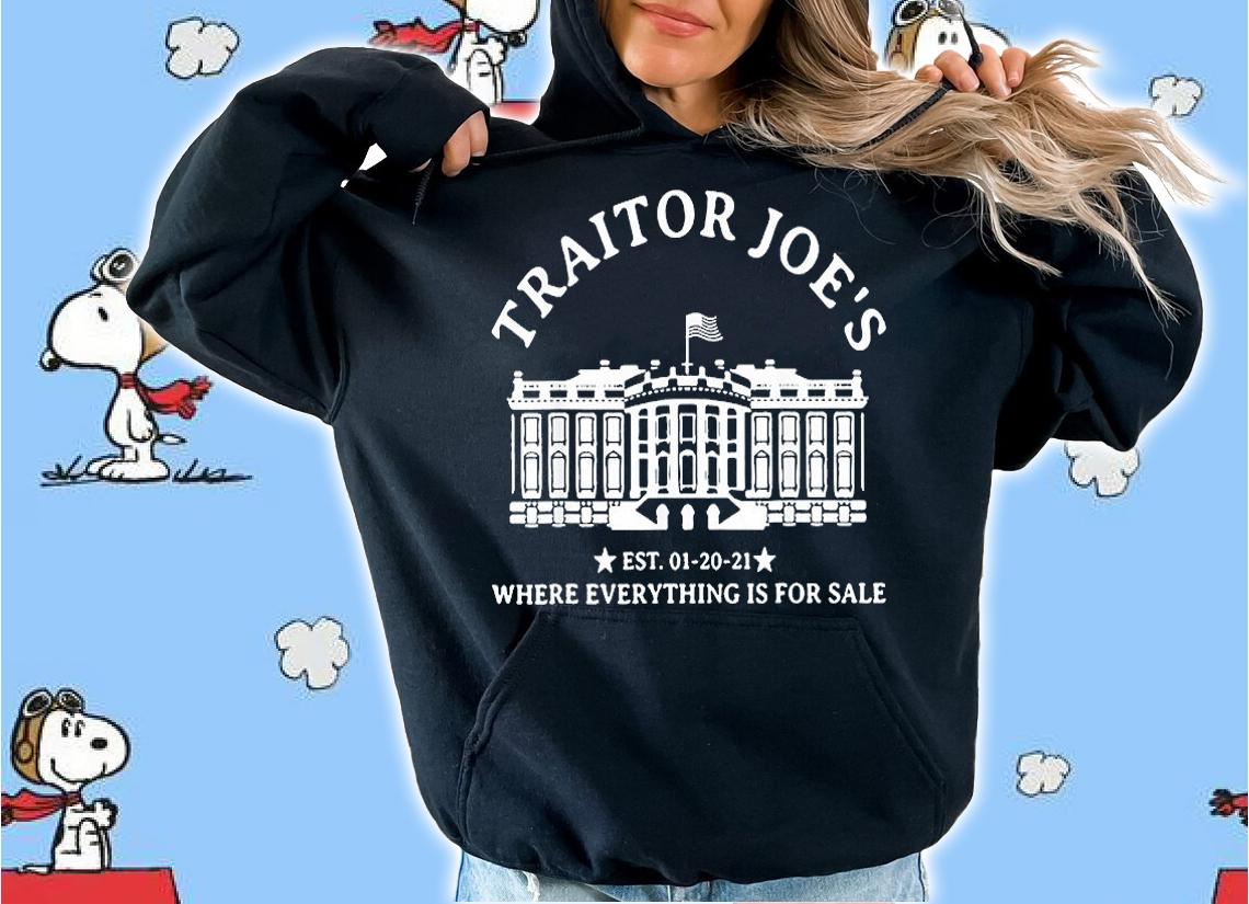 Traitor Joe's EST 01 20 21 Where Everything Is For Sale T-Shirt t-shirt hoodie