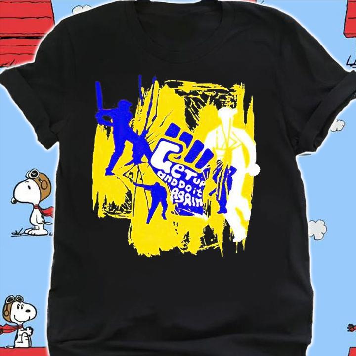 Baseball Get up and do it again T-shirt