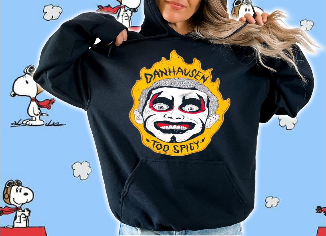 Danhausen Spicy Hausen too spicy shirt