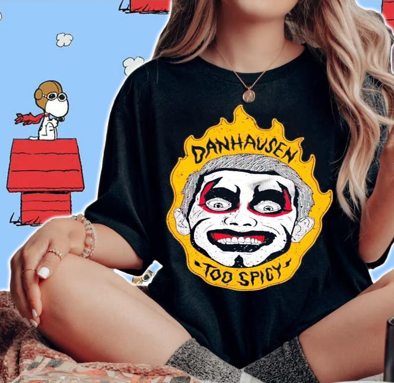 Danhausen Spicy Hausen too spicy shirt