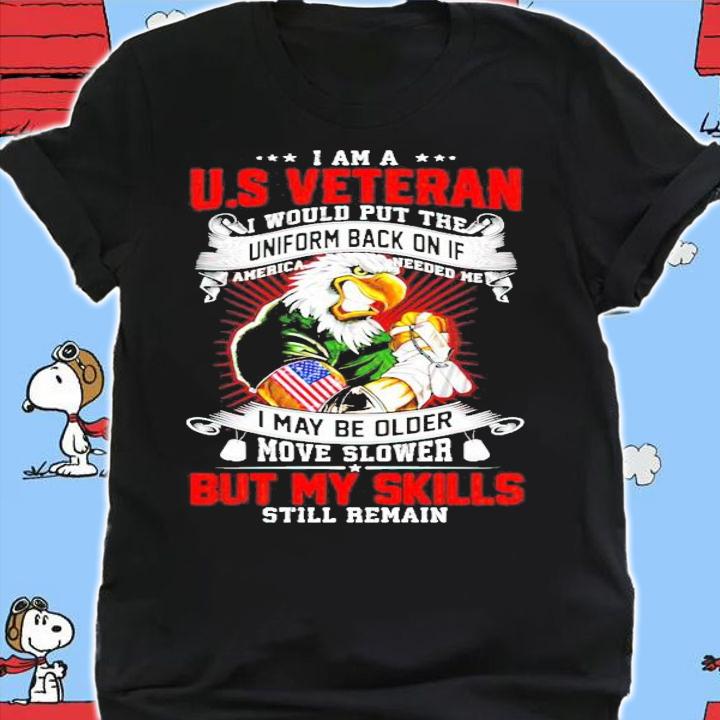 Eagle I am a US Veteran I would put the uniform back on if America needed me shirt shirt