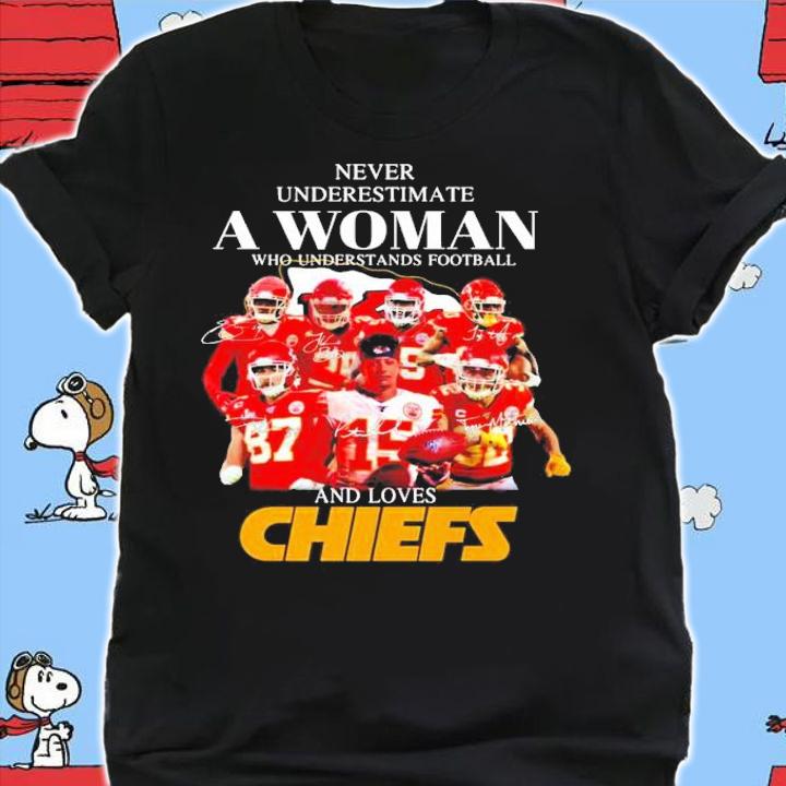 Never underestimate a woman who understands football and Chiefs shirt shirt