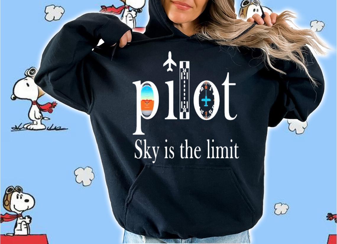 Pilot Sky Is The Limit shirt hoodie