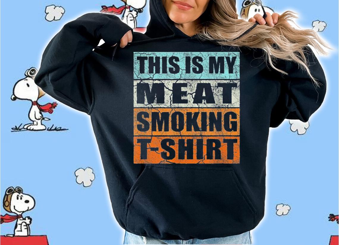 Smoker Themed Retro Vintage This Is My Meat Smoking T-Shirt hoodie
