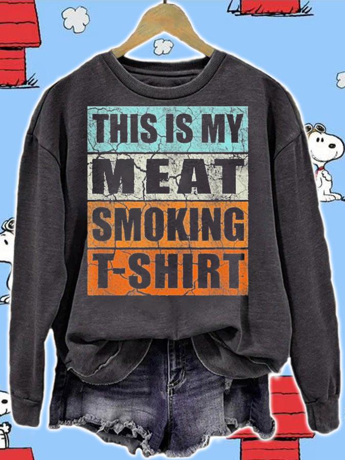Smoker Themed Retro Vintage This Is My Meat Smoking T-Shirt sweatshirt