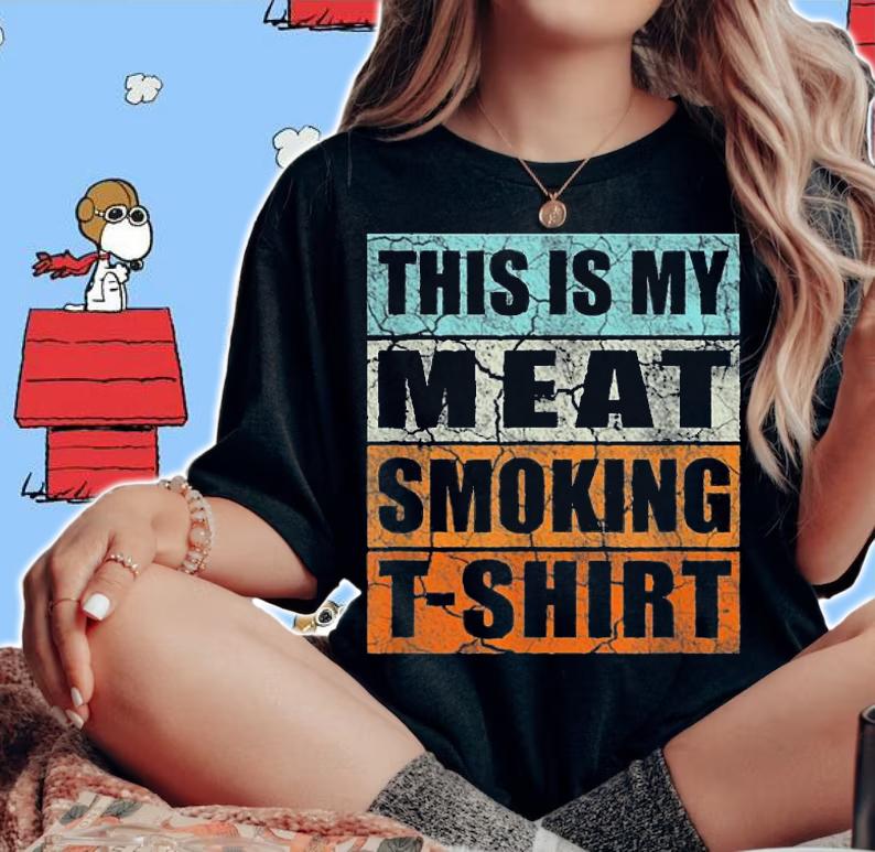 Smoker Themed Retro Vintage This Is My Meat Smoking T-Shirt woman shirt