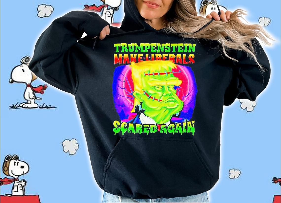 Trumpenstein make liberals scared again Halloween T-shirt hoodie