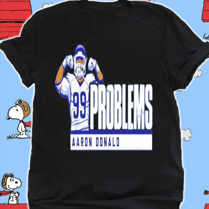 Aaron Donald 99 Problems shirt shirt