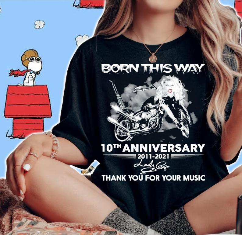 Born This Way 10th anniversary 2011-2021 signature shirt