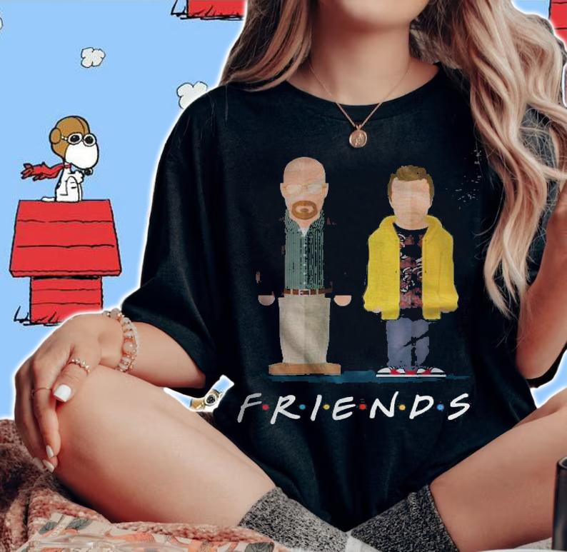 Breaking Bad Friends Tv Show t-shirt woman shirt