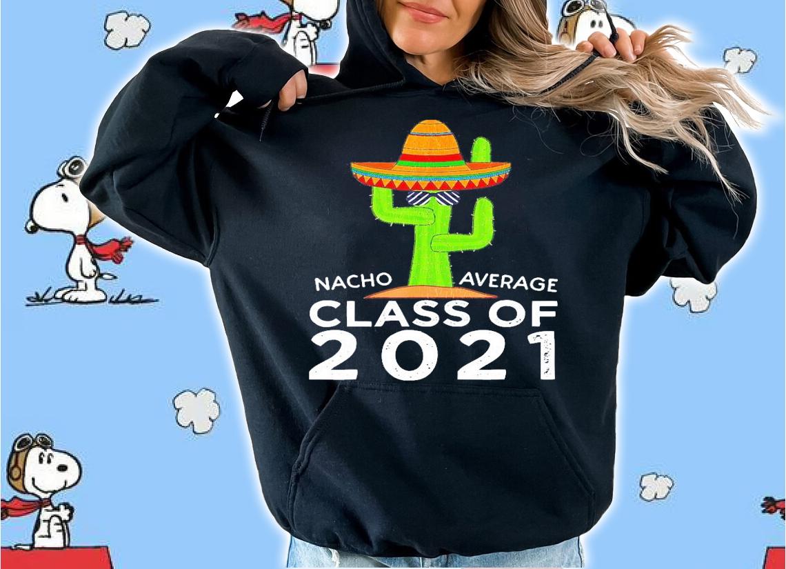 Cactus Nacho average class of 2021 shirt