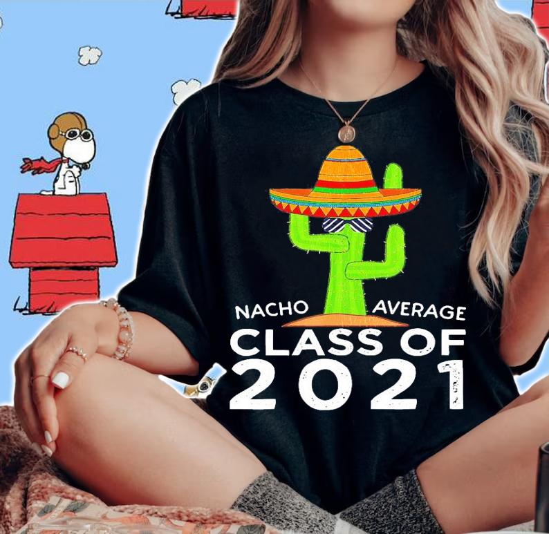 Cactus Nacho average class of 2021 shirt