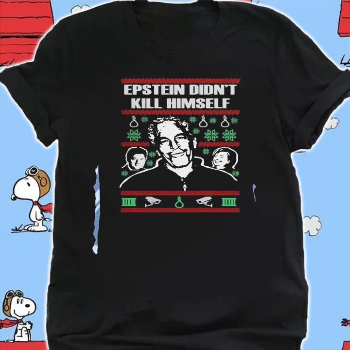 Epstein Didnt Kill Ugly Christmas Sweater.Jpg t-shirt shirt