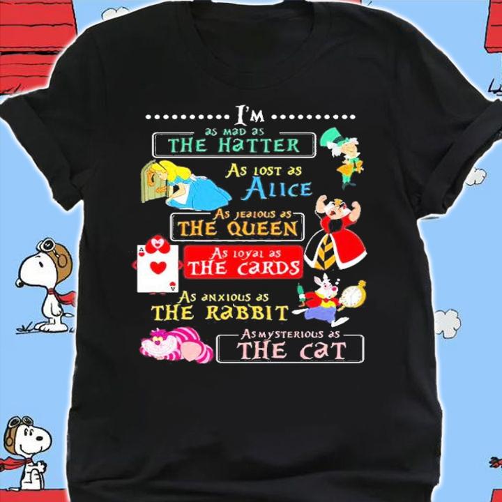 I'm as mad as the Hatter Alice The Cards The Rabbit The Cat shirt shirt