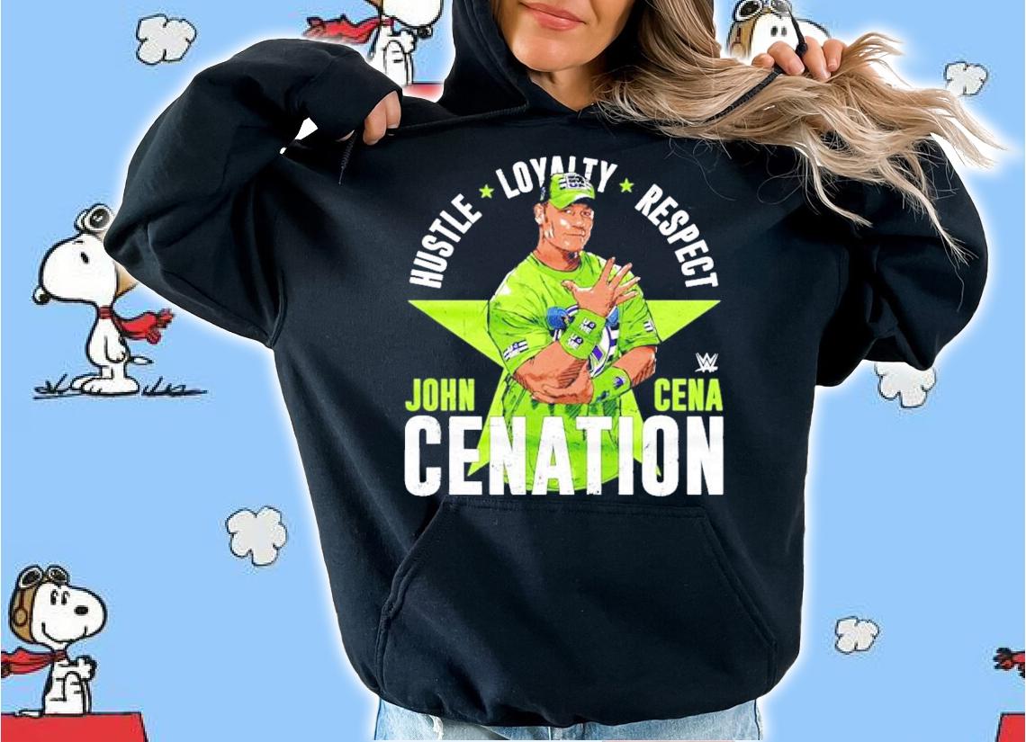 John Cena Cenation hustle loyalty respect shirt hoodie