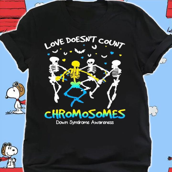 Skeleton Love doesn't count Chromosomes down syndrome awareness shirt shirt