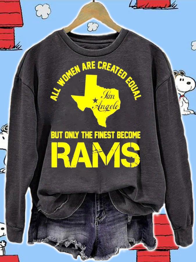 Texas all women are created equal san angles but only finest become rams shirt sweatshirt