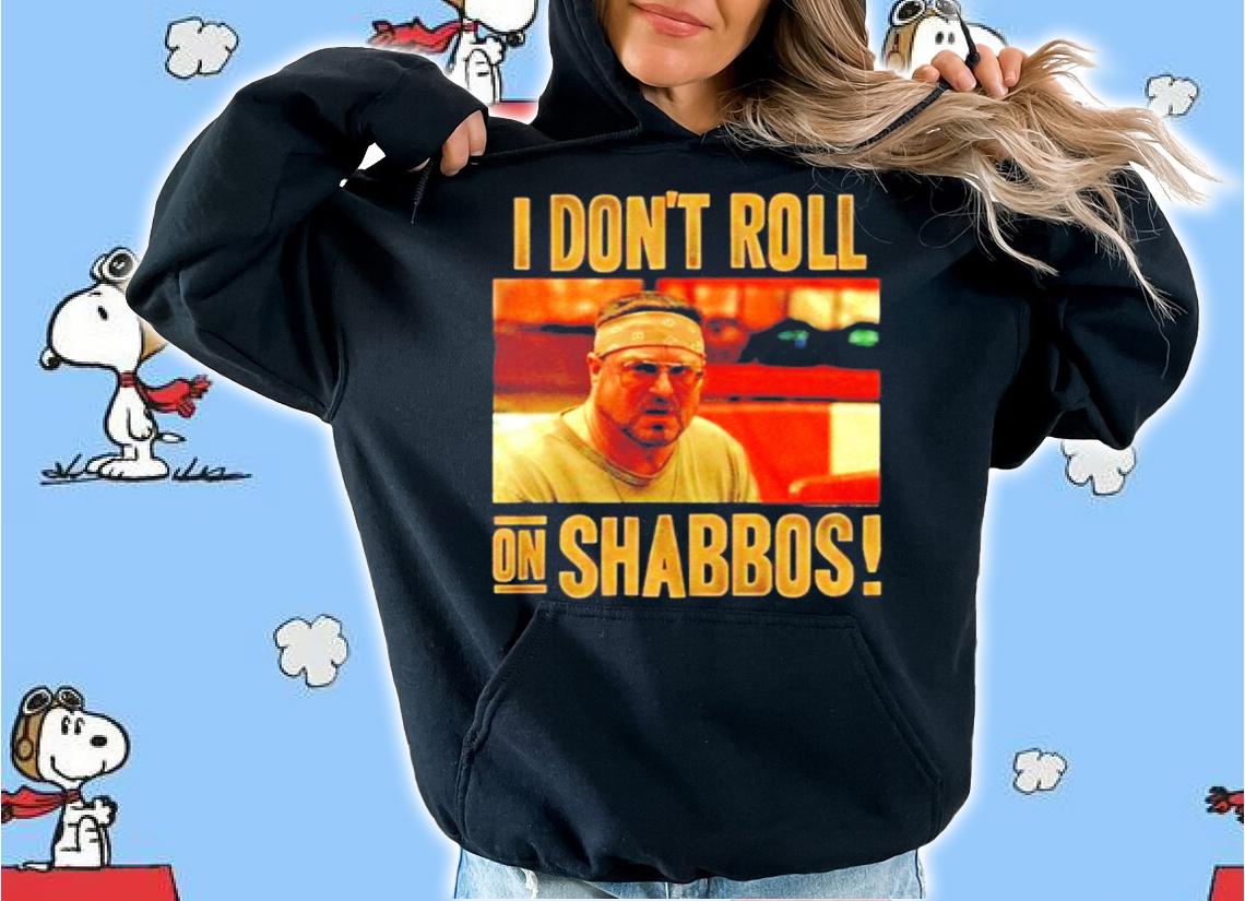 The Big Lebowski Dont Roll on Shabbos shirt