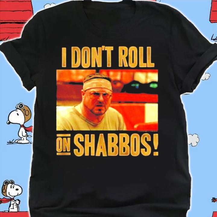 The Big Lebowski Dont Roll on Shabbos shirt