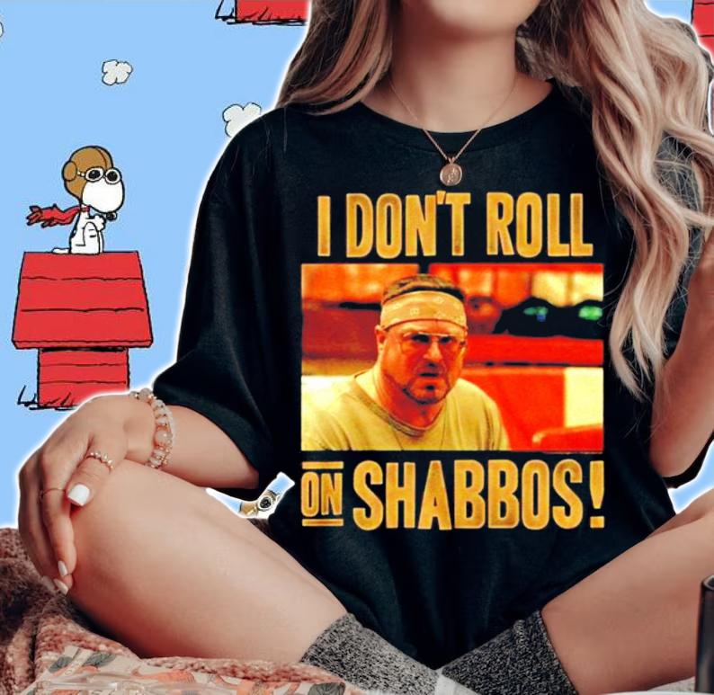 The Big Lebowski Dont Roll on Shabbos shirt