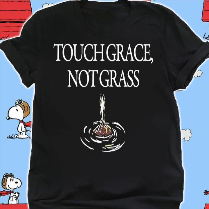 Touch Grace Not Grass T-Shirt