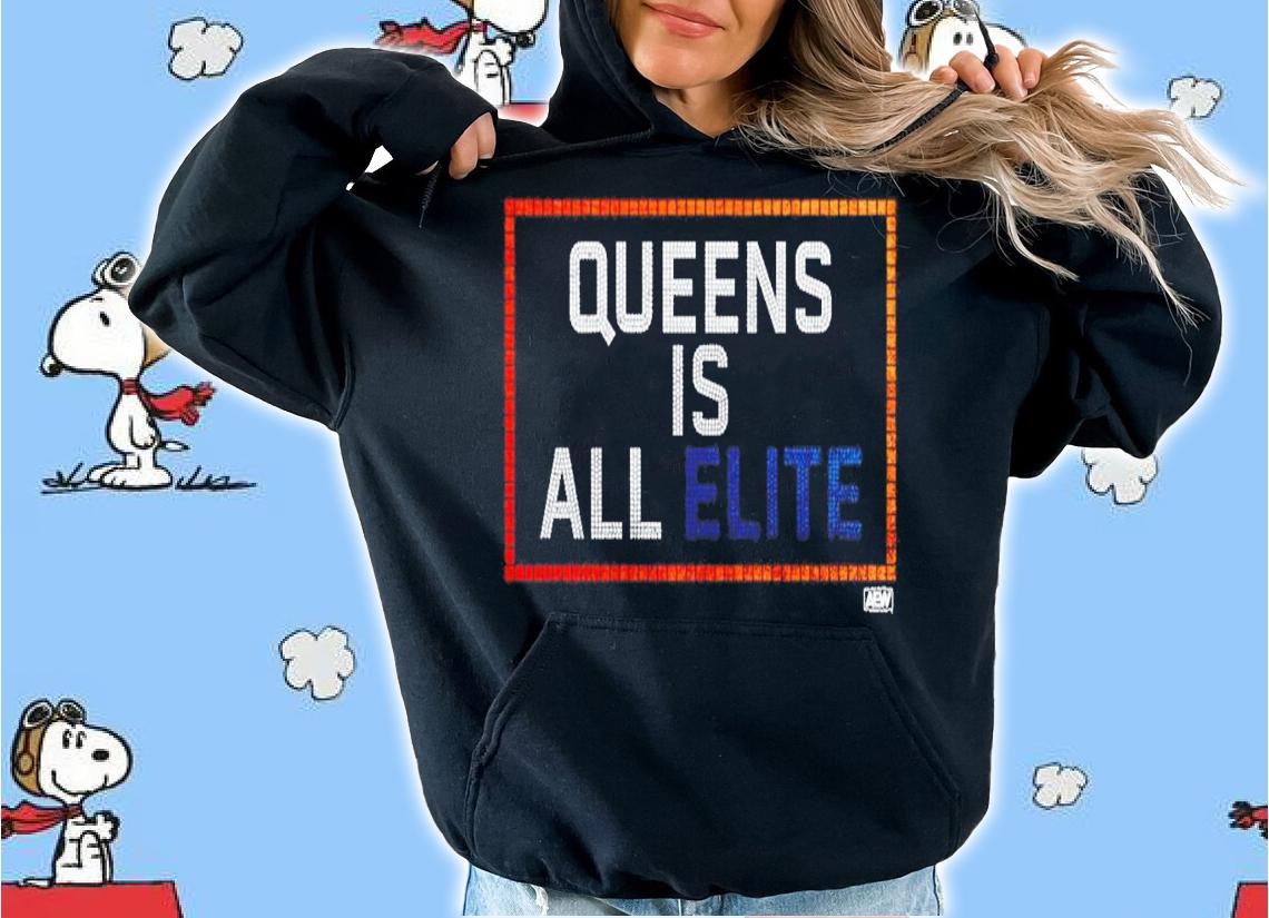 Queens is All Elite shirt hoodie