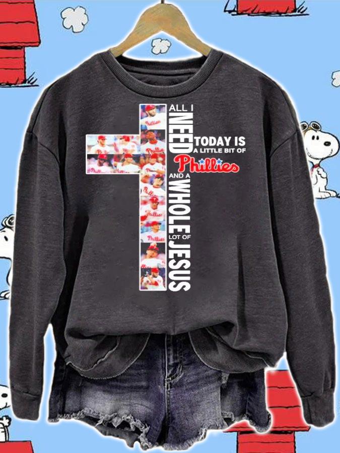 All I need today is a little bit of Phillies and a whole lot of Jesus shirt sweatshirt