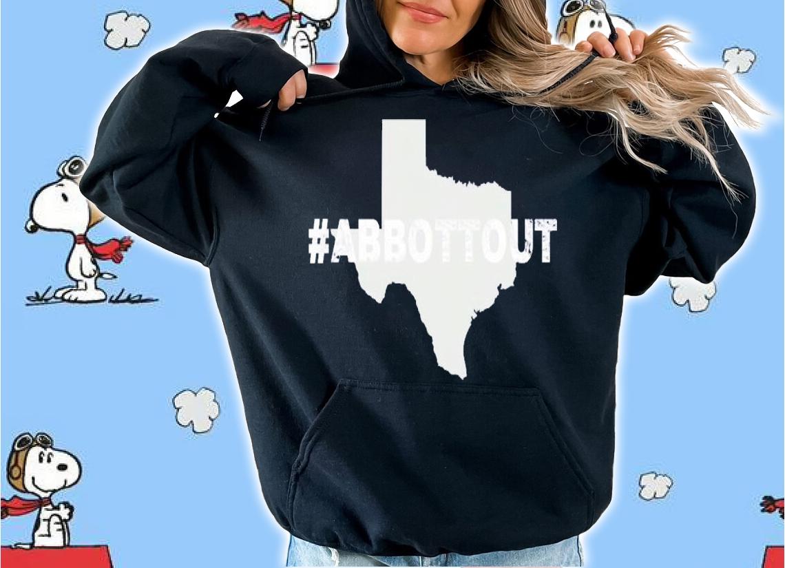 Texas Abbottout shirt hoodie