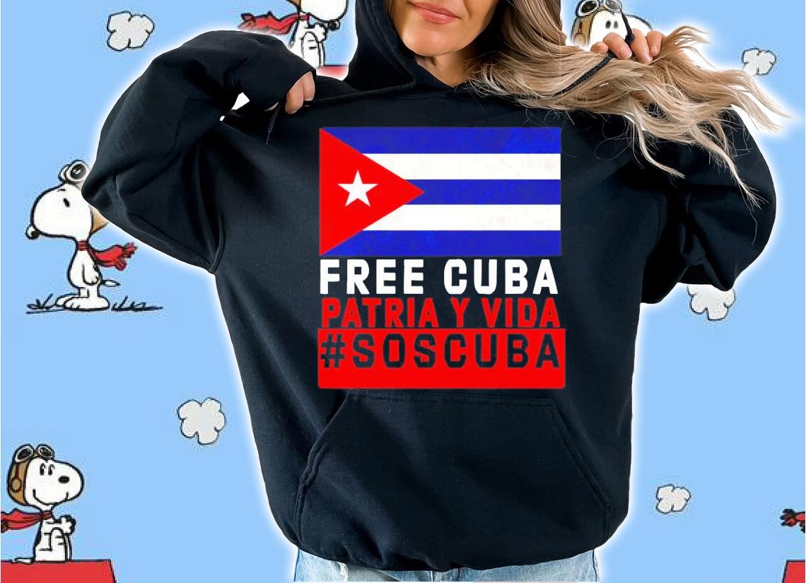Sos Cuba Free Cuba Patria Y Vida shirt hoodie