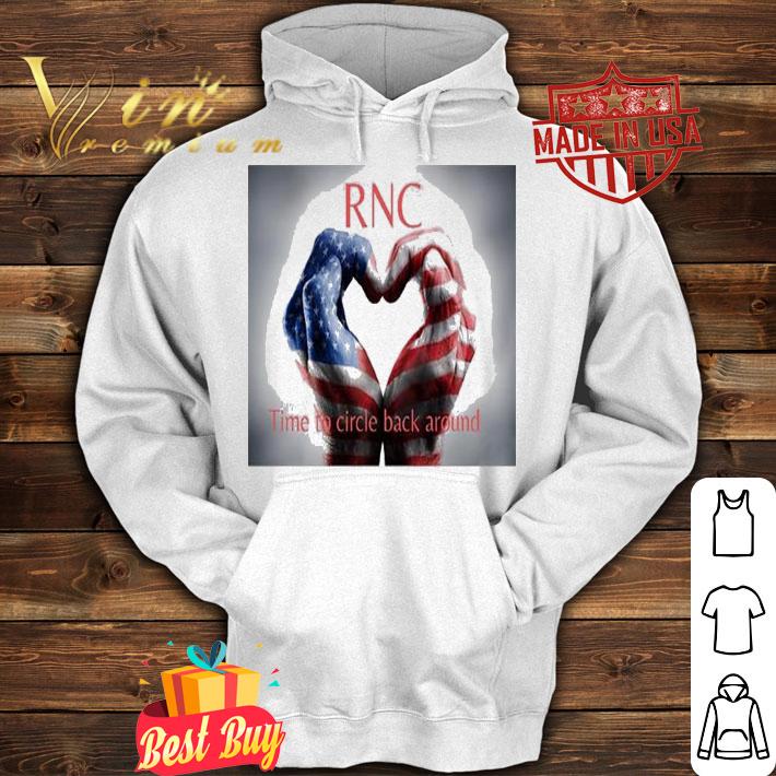 RNC time to circle back around T-shirt hoodie
