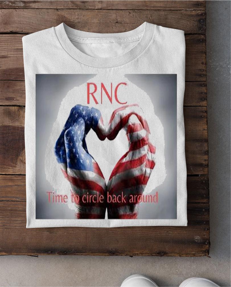 RNC time to circle back around T-shirt shirt