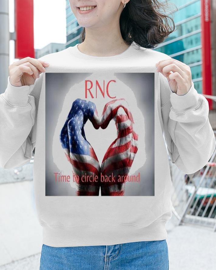 RNC time to circle back around T-shirt sweatshirt