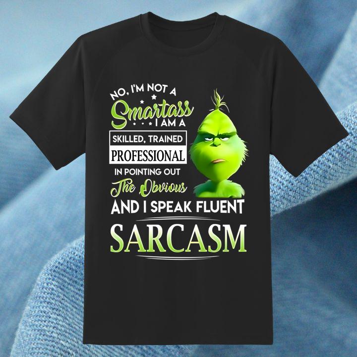Official Grinch No Im Not A Smartass Professional The Obvious Sarcasm Christmas Shirt
