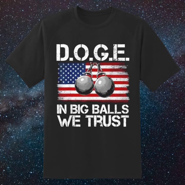 D.O.G.E In Big Balls We Trust American Flag T-Shirt