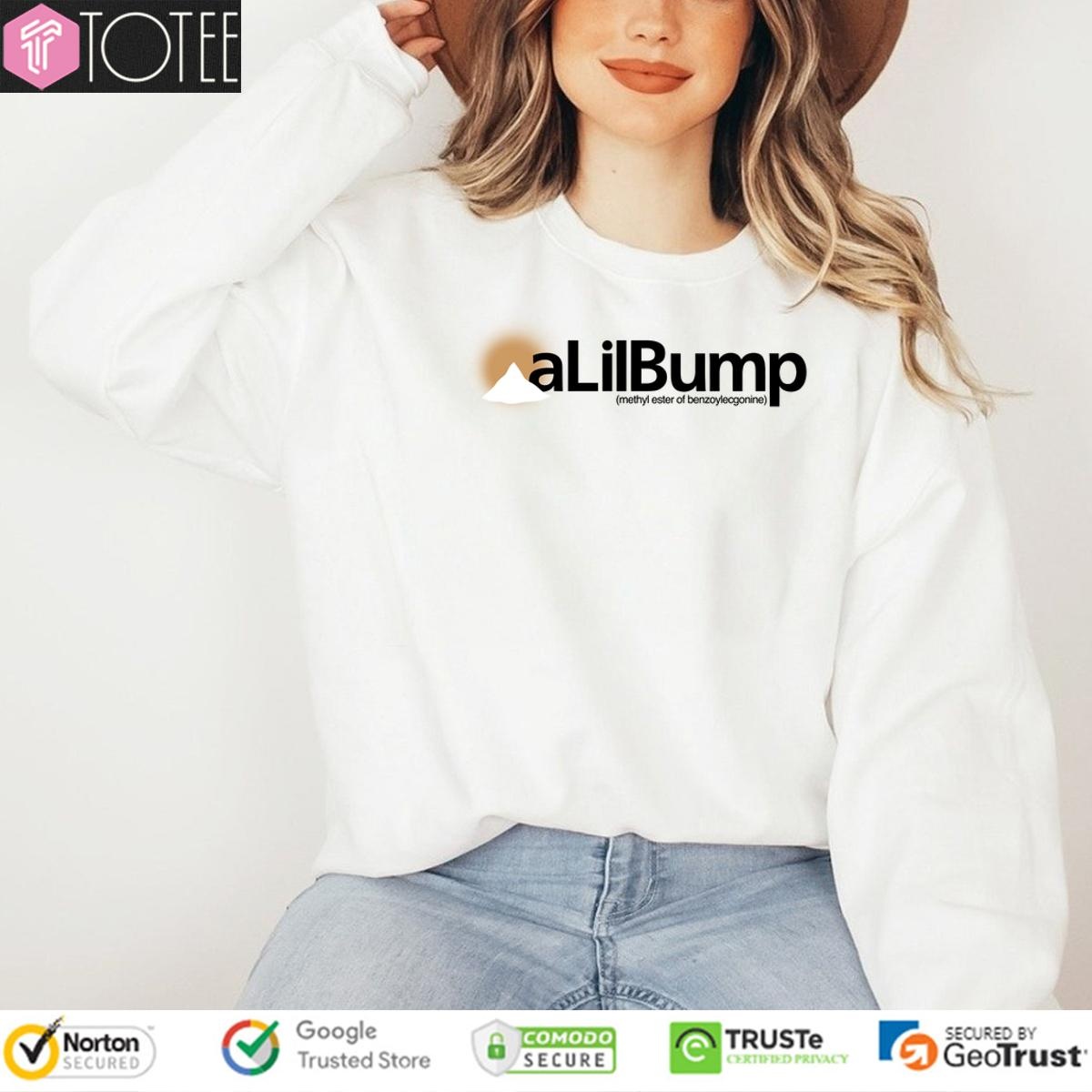 A Lil Bump Methyl Ester Of Benzoylecgonine sweatshirt