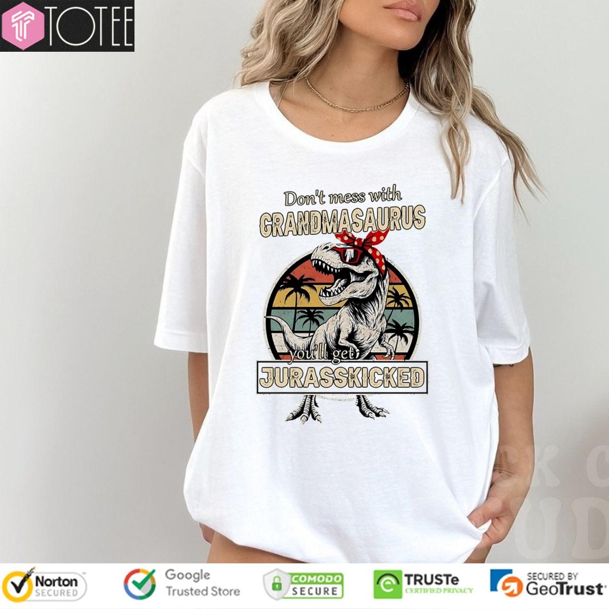 T-Rex Dont Mess With Grandmasaurus Youll Get Jurasskicked Vintage T-shirt