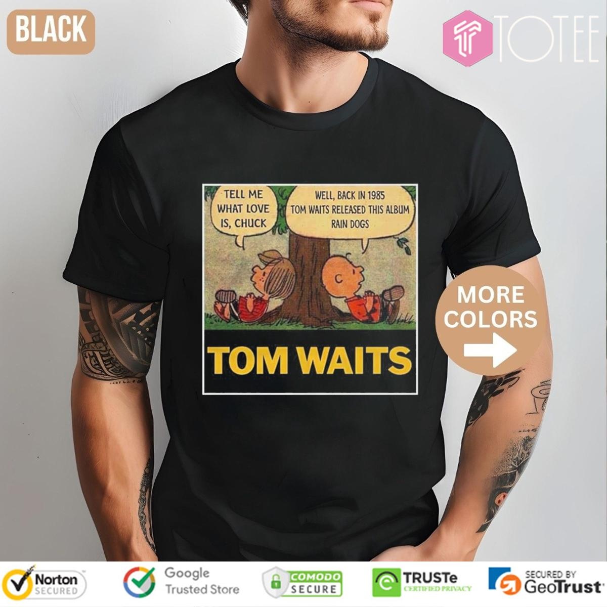 Peanuts Tom Waits Tell Me What Love Is Chuck Rain Dogs Album Shirt