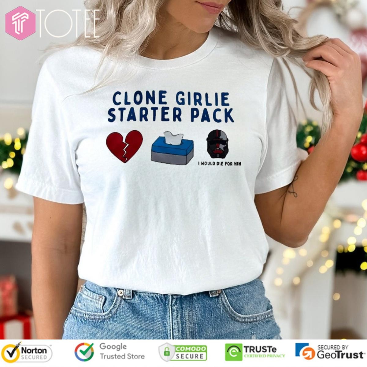 Clone Girlie Starter Pack Heart Tissue Would Die For Him T-shirt