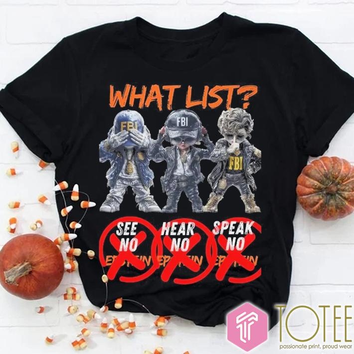 Jeffrey Epstein Fbi What List Forbidden List See No Hear No Speak No T-shirt